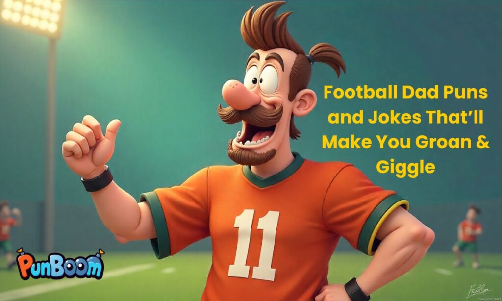 Football Dad Puns and Jokes That’ll Make You Groan & Giggle