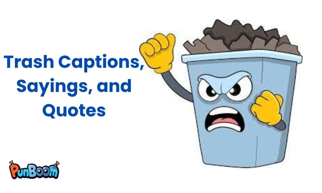 Trash Captions, Sayings, and Quotes