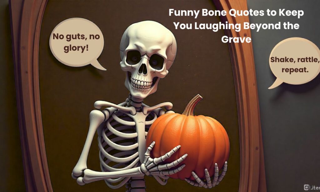 Funny Bone Quotes to Keep You Laughing Beyond the Grave