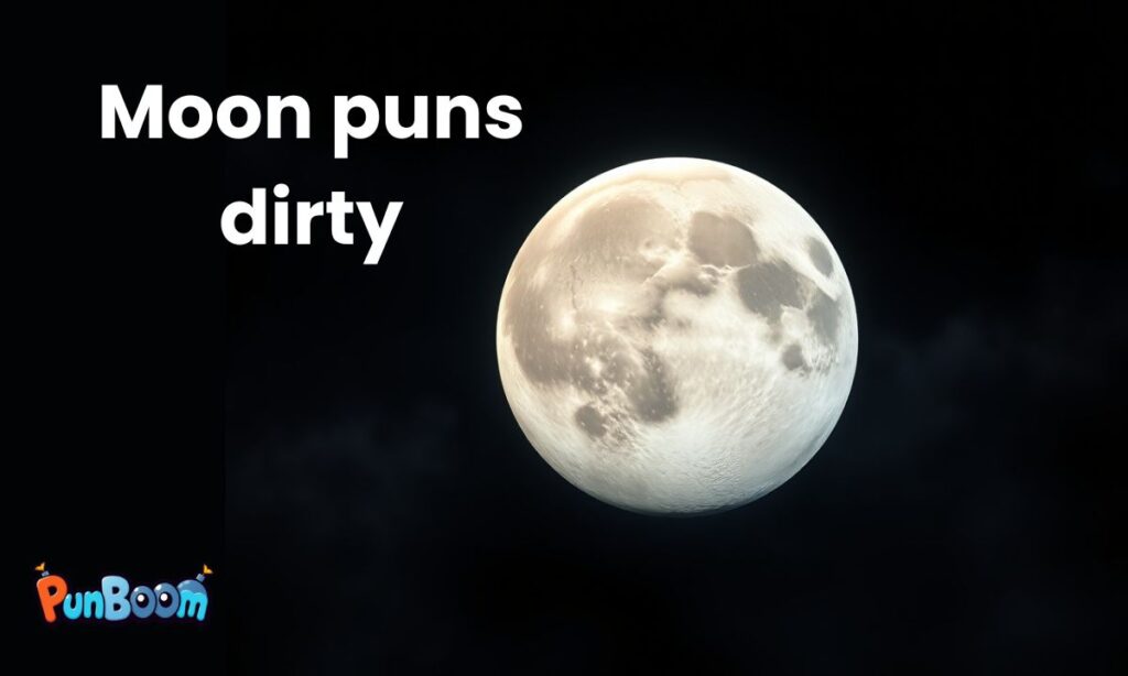 Moon puns dirty