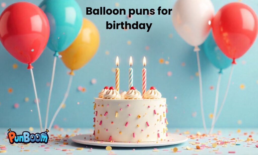 Balloon puns for birthday