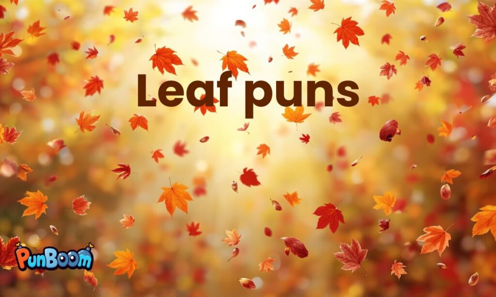 Leaf puns