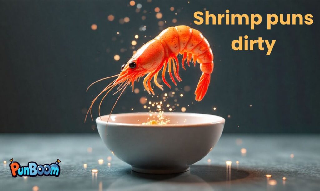 Shrimp puns dirty