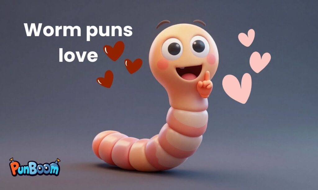 Worm puns love