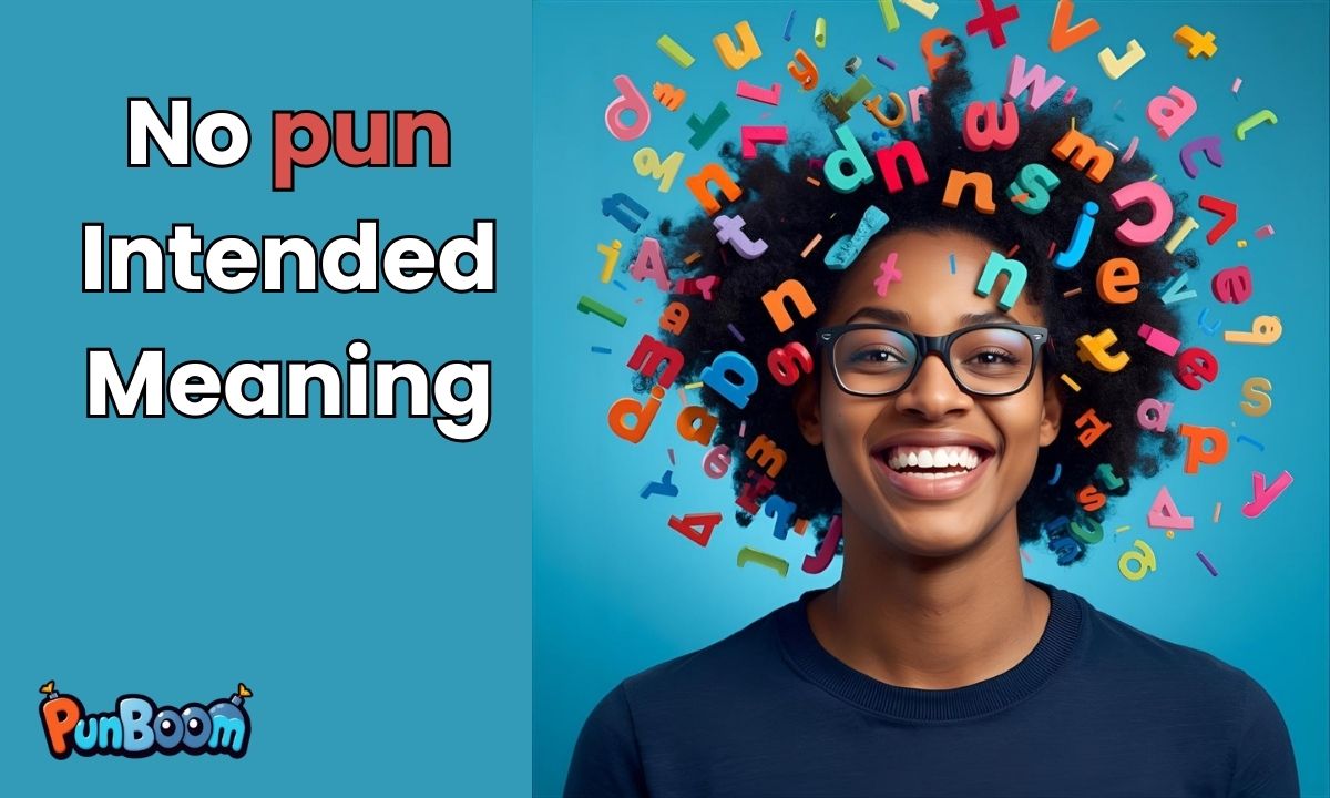 No Pun Intended Meaning What It Really Means with Funny Examples