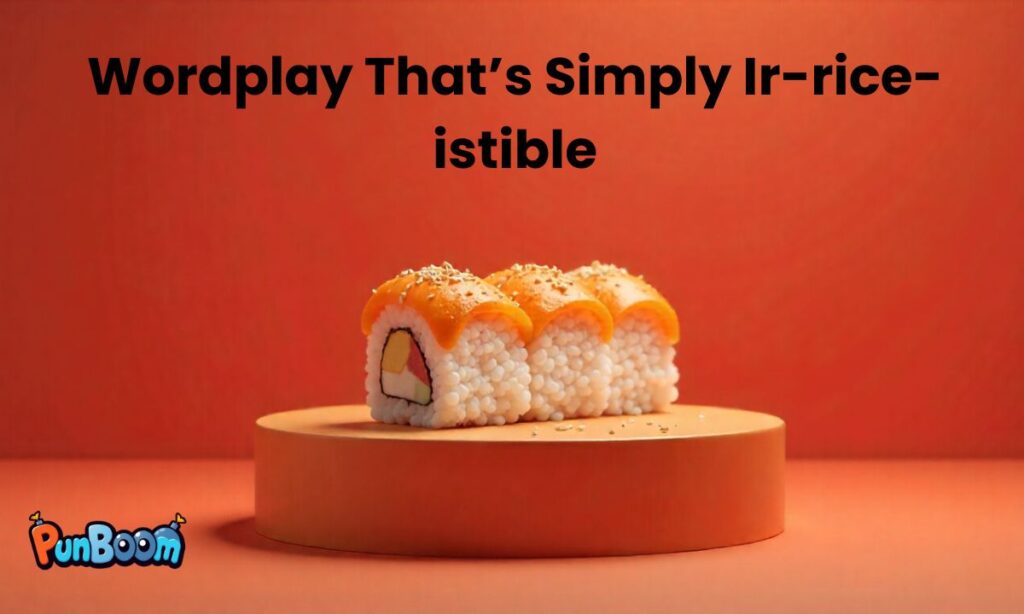 Wordplay That’s Simply Ir-rice-istible