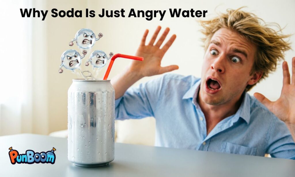 Why Soda Is Just Angry Water